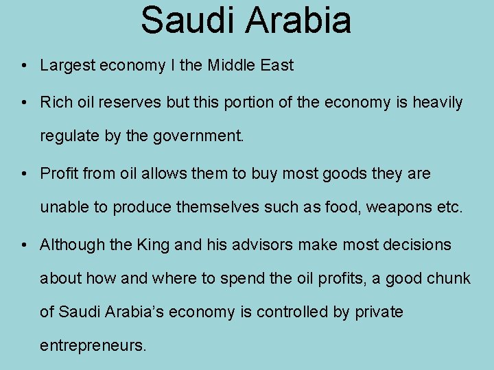 Saudi Arabia • Largest economy I the Middle East • Rich oil reserves but