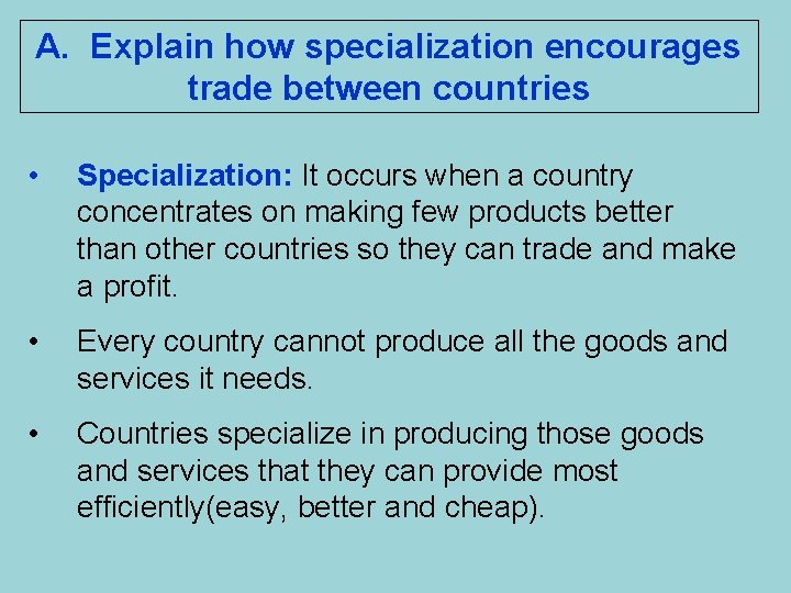 A. Explain how specialization encourages trade between countries • Specialization: It occurs when a