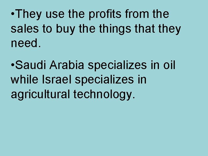  • They use the profits from the sales to buy the things that