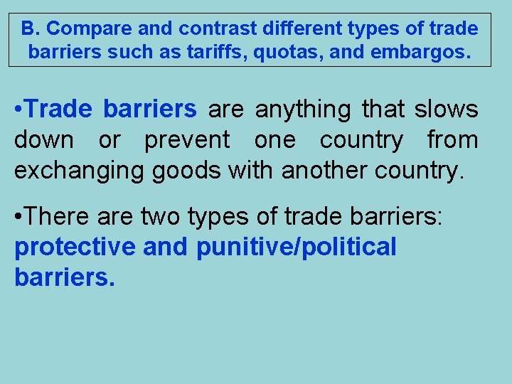 B. Compare and contrast different types of trade barriers such as tariffs, quotas, and