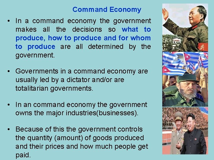 Command Economy • In a command economy the government makes all the decisions so