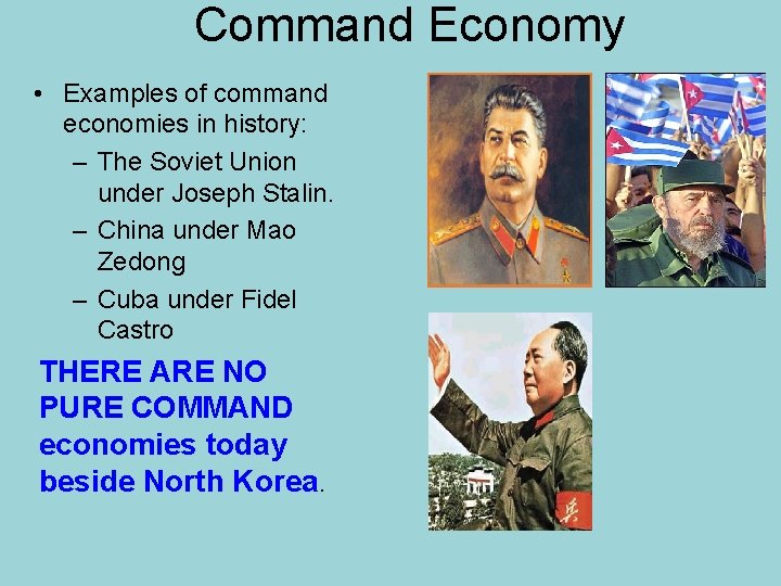 Command Economy • Examples of command economies in history: – The Soviet Union under