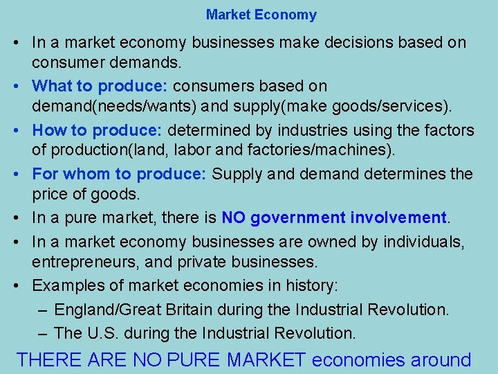 Market Economy • In a market economy businesses make decisions based on consumer demands.