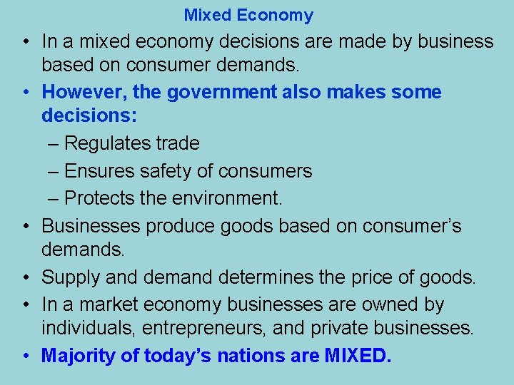 Mixed Economy • In a mixed economy decisions are made by business based on