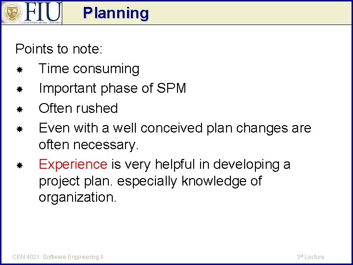 Planning Points to note: Time consuming Important phase of SPM Often rushed Even with