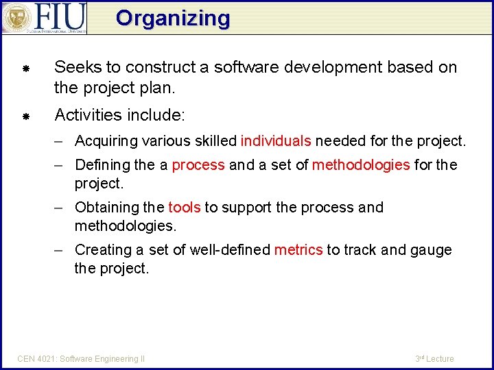 Organizing Seeks to construct a software development based on the project plan. Activities include: