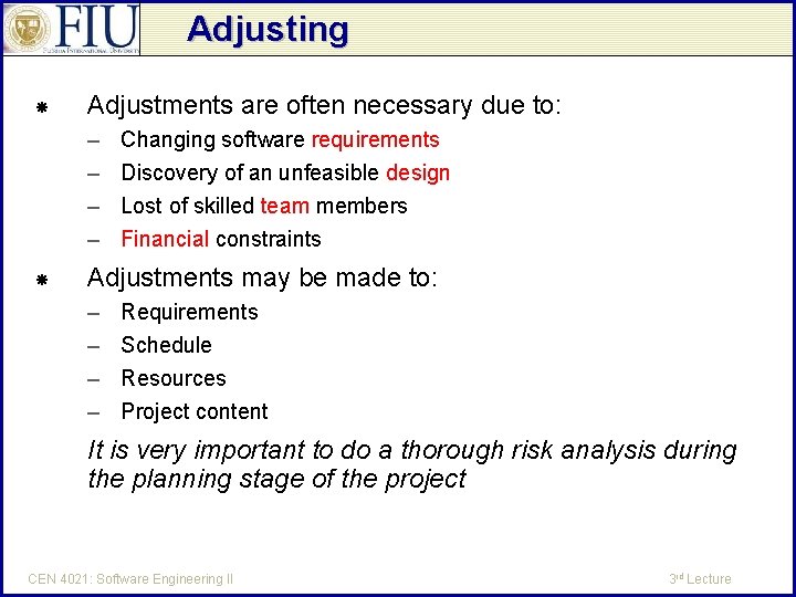 Adjusting Adjustments are often necessary due to: – – Changing software requirements Discovery of
