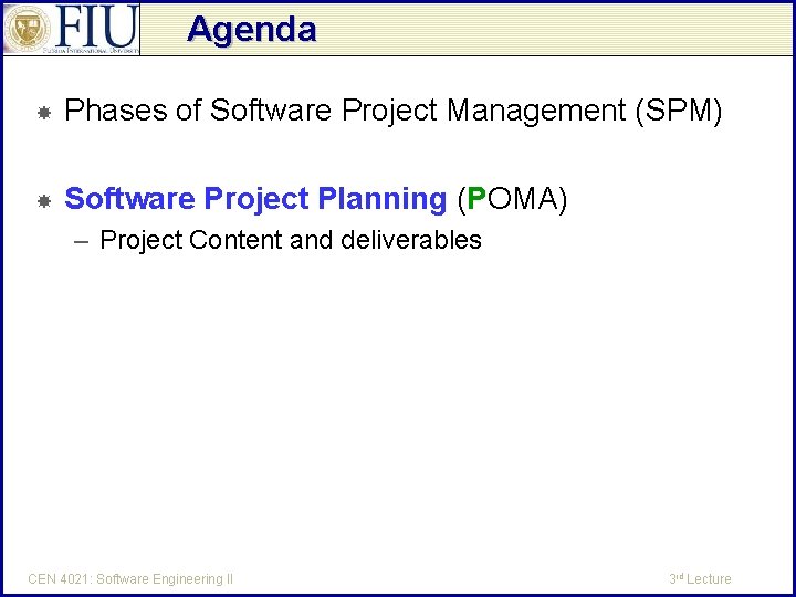 Agenda Phases of Software Project Management (SPM) Software Project Planning (POMA) – Project Content