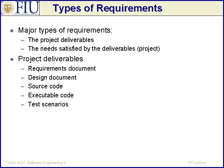 Types of Requirements Major types of requirements: – The project deliverables – The needs