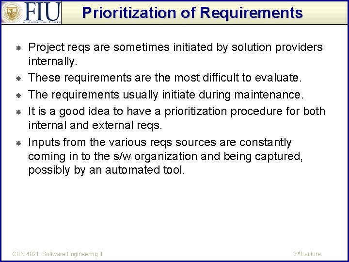 Prioritization of Requirements Project reqs are sometimes initiated by solution providers internally. These requirements