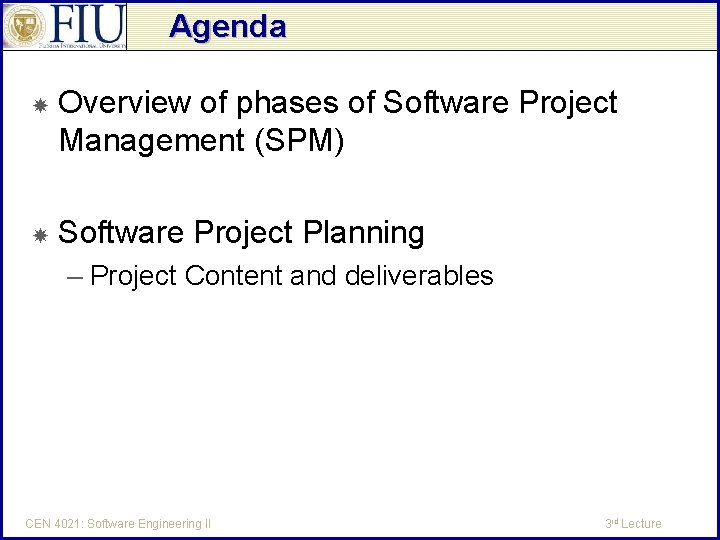 Agenda Overview of phases of Software Project Management (SPM) Software Project Planning – Project
