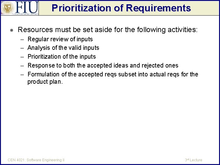 Prioritization of Requirements Resources must be set aside for the following activities: – –