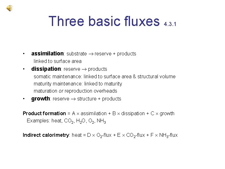 Three basic fluxes 4. 3. 1 • assimilation: substrate reserve + products linked to