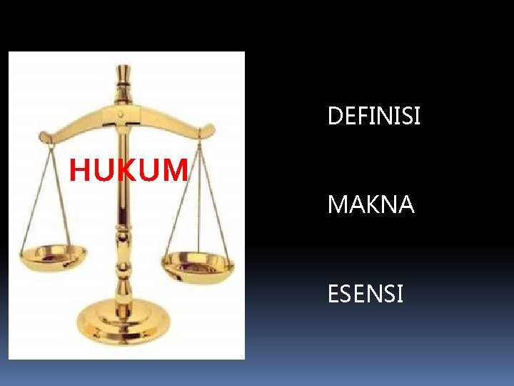 DEFINISI HUKUM MAKNA ESENSI 