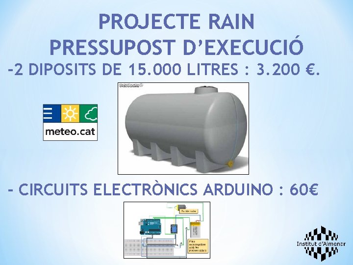 PROJECTE RAIN PRESSUPOST D’EXECUCIÓ -2 DIPOSITS DE 15. 000 LITRES : 3. 200 €.