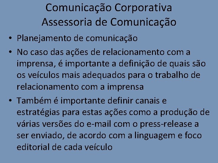 Comunicação Corporativa Assessoria de Comunicação • Planejamento de comunicação • No caso das ações