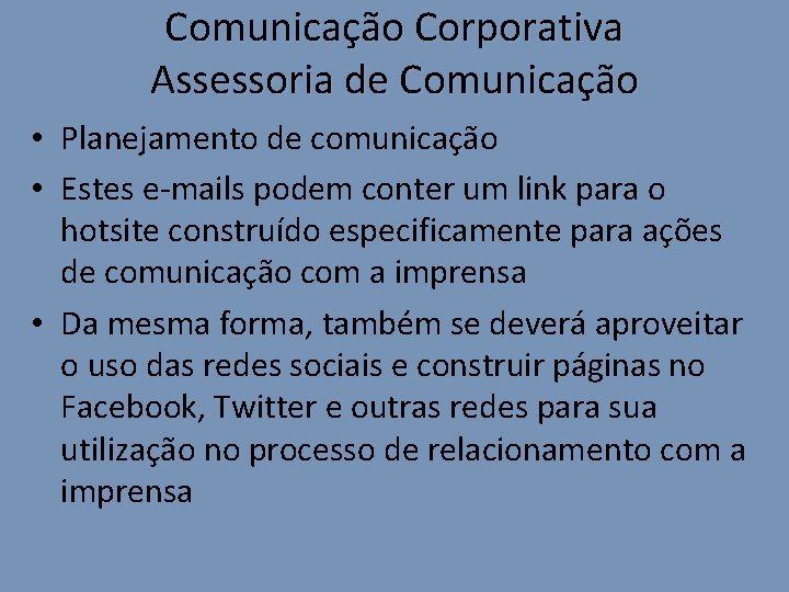 Comunicação Corporativa Assessoria de Comunicação • Planejamento de comunicação • Estes e-mails podem conter
