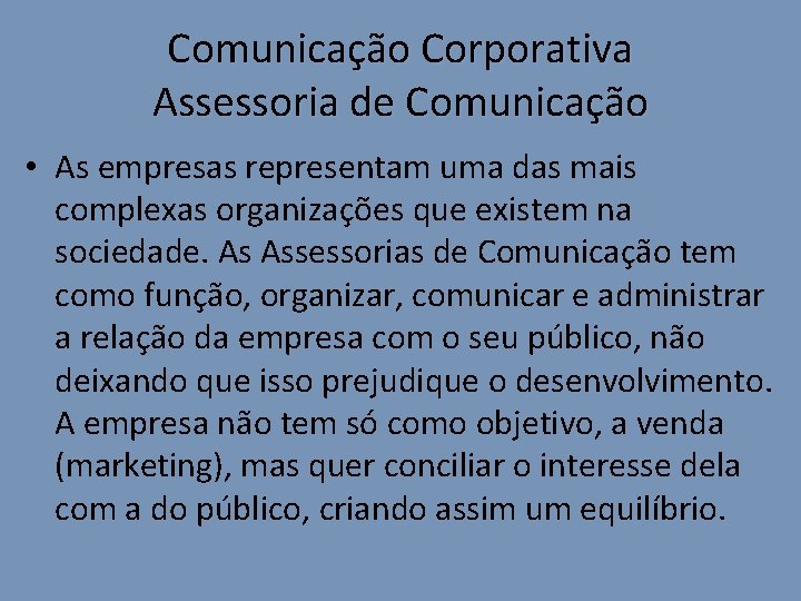 Comunicação Corporativa Assessoria de Comunicação • As empresas representam uma das mais complexas organizações