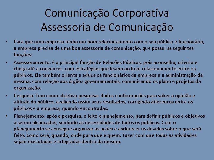Comunicação Corporativa Assessoria de Comunicação • • Para que uma empresa tenha um bom