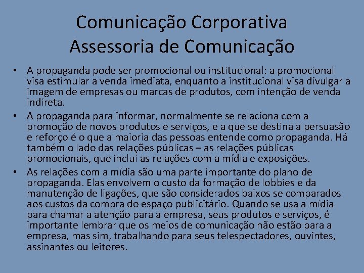 Comunicação Corporativa Assessoria de Comunicação • A propaganda pode ser promocional ou institucional: a