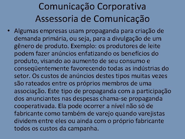 Comunicação Corporativa Assessoria de Comunicação • Algumas empresas usam propaganda para criação de demanda