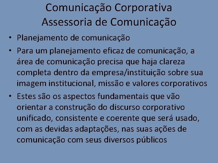 Comunicação Corporativa Assessoria de Comunicação • Planejamento de comunicação • Para um planejamento eficaz