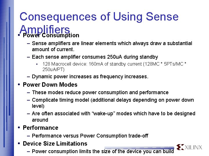 Consequences of Using Sense Amplifiers • Power Consumption – Sense amplifiers are linear elements