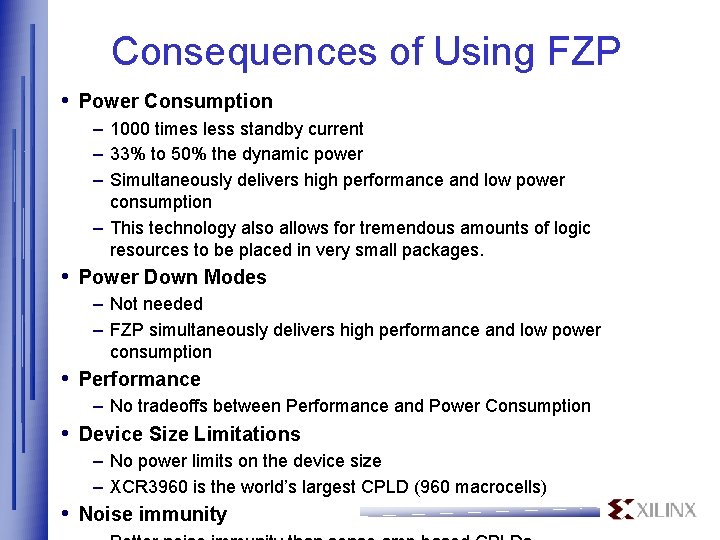 Consequences of Using FZP • Power Consumption – 1000 times less standby current –