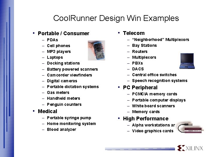 Cool. Runner Design Win Examples • Portable / Consumer – – – PDAs Cell
