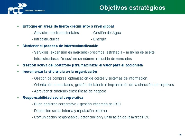 Objetivos estratégicos Servicios Ciudadanos § § Enfoque en áreas de fuerte crecimiento a nivel