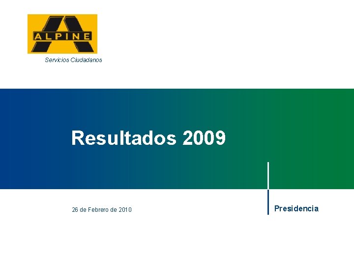Servicios Ciudadanos Resultados 2009 26 de Febrero de 2010 Presidencia 2 