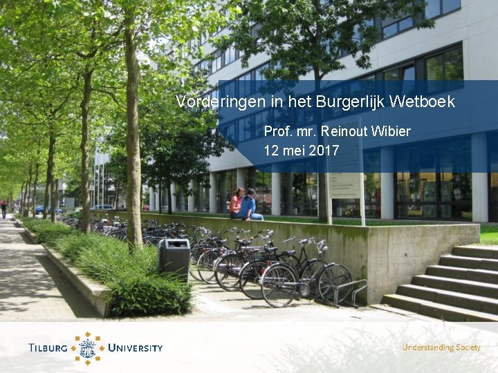 Vorderingen in het Burgerlijk Wetboek Prof. mr. Reinout Wibier 12 mei 2017 