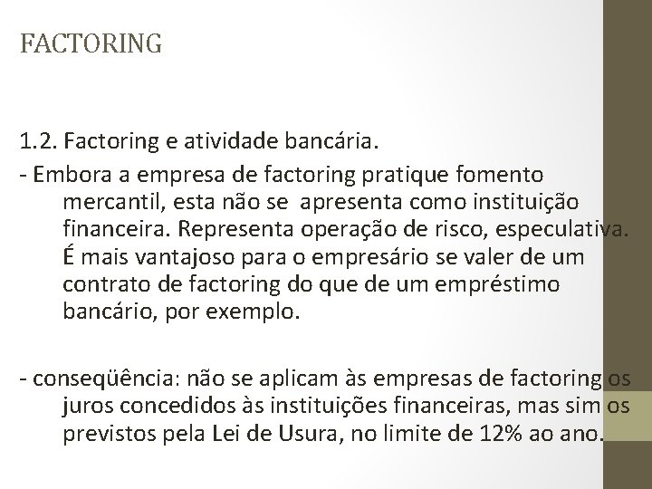 FACTORING 1. 2. Factoring e atividade bancária. - Embora a empresa de factoring pratique