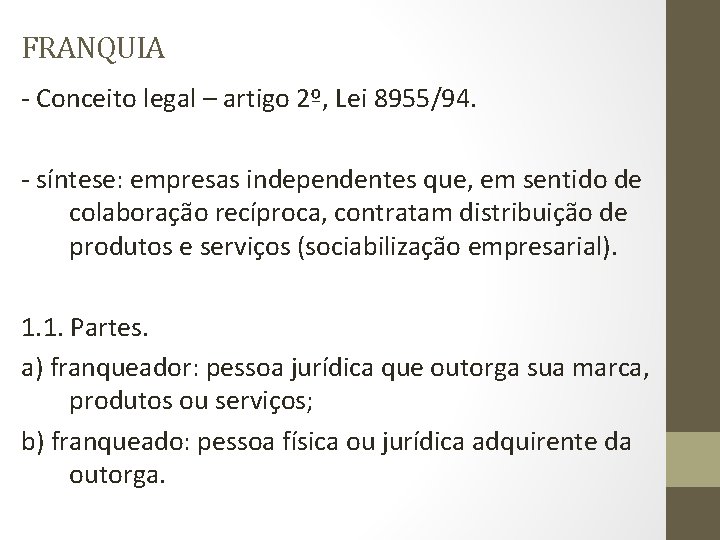 FRANQUIA - Conceito legal – artigo 2º, Lei 8955/94. - síntese: empresas independentes que,