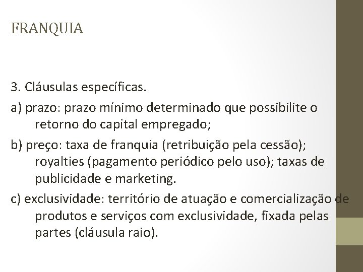 FRANQUIA 3. Cláusulas específicas. a) prazo: prazo mínimo determinado que possibilite o retorno do