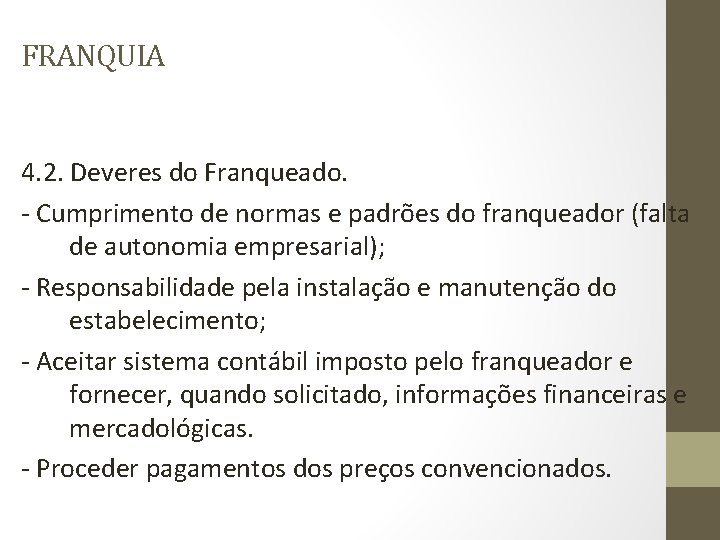 FRANQUIA 4. 2. Deveres do Franqueado. - Cumprimento de normas e padrões do franqueador