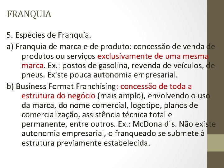 FRANQUIA 5. Espécies de Franquia. a) Franquia de marca e de produto: concessão de