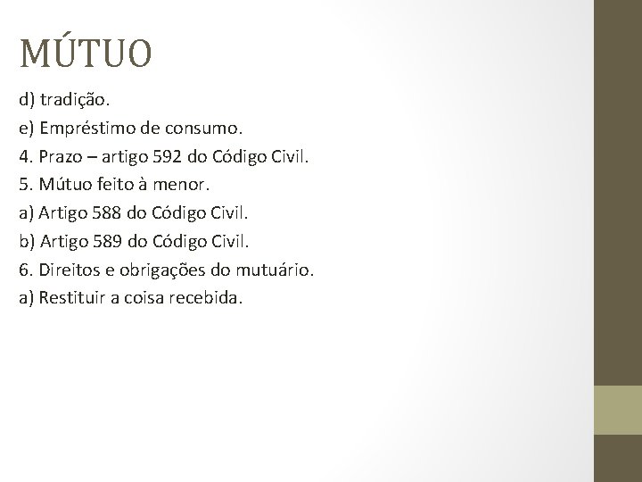 MÚTUO d) tradição. e) Empréstimo de consumo. 4. Prazo – artigo 592 do Código