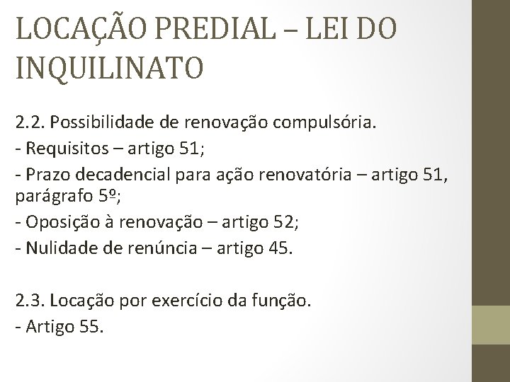 LOCAÇÃO PREDIAL – LEI DO INQUILINATO 2. 2. Possibilidade de renovação compulsória. - Requisitos