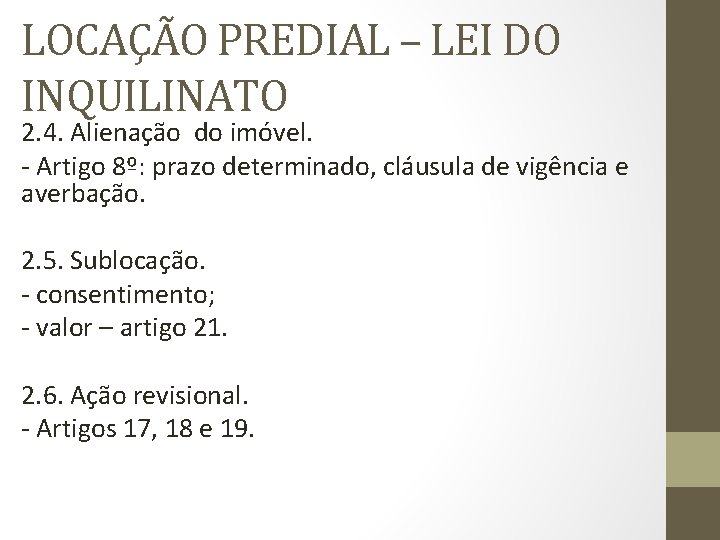 LOCAÇÃO PREDIAL – LEI DO INQUILINATO 2. 4. Alienação do imóvel. - Artigo 8º: