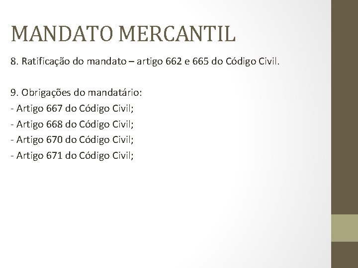 MANDATO MERCANTIL 8. Ratificação do mandato – artigo 662 e 665 do Código Civil.