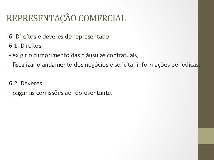 REPRESENTAÇÃO COMERCIAL 6. Direitos e deveres do representado. 6. 1. Direitos. - exigir o