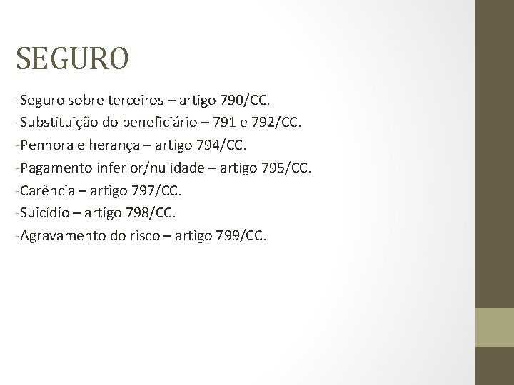 SEGURO -Seguro sobre terceiros – artigo 790/CC. -Substituição do beneficiário – 791 e 792/CC.