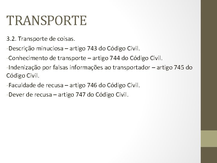 TRANSPORTE 3. 2. Transporte de coisas. -Descrição minuciosa – artigo 743 do Código Civil.