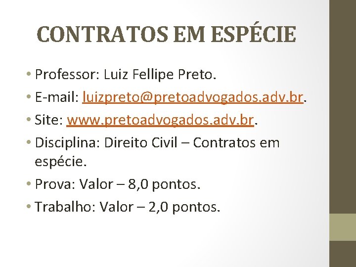CONTRATOS EM ESPÉCIE • Professor: Luiz Fellipe Preto. • E-mail: luizpreto@pretoadvogados. adv. br. •