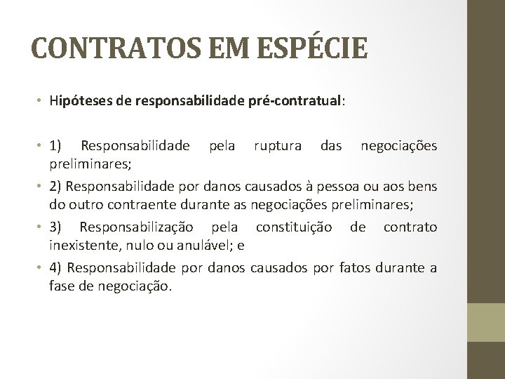 CONTRATOS EM ESPÉCIE • Hipóteses de responsabilidade pré-contratual: • 1) Responsabilidade pela ruptura das