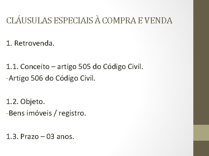 CLÁUSULAS ESPECIAIS À COMPRA E VENDA 1. Retrovenda. 1. 1. Conceito – artigo 505