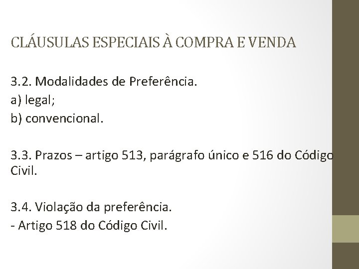 CLÁUSULAS ESPECIAIS À COMPRA E VENDA 3. 2. Modalidades de Preferência. a) legal; b)