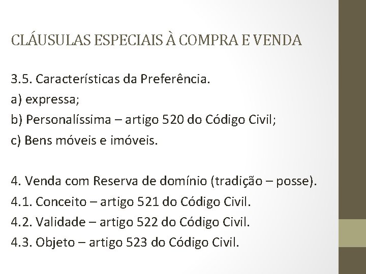 CLÁUSULAS ESPECIAIS À COMPRA E VENDA 3. 5. Características da Preferência. a) expressa; b)