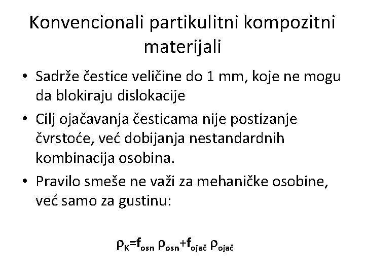 Konvencionali partikulitni kompozitni materijali • Sadrže čestice veličine do 1 mm, koje ne mogu